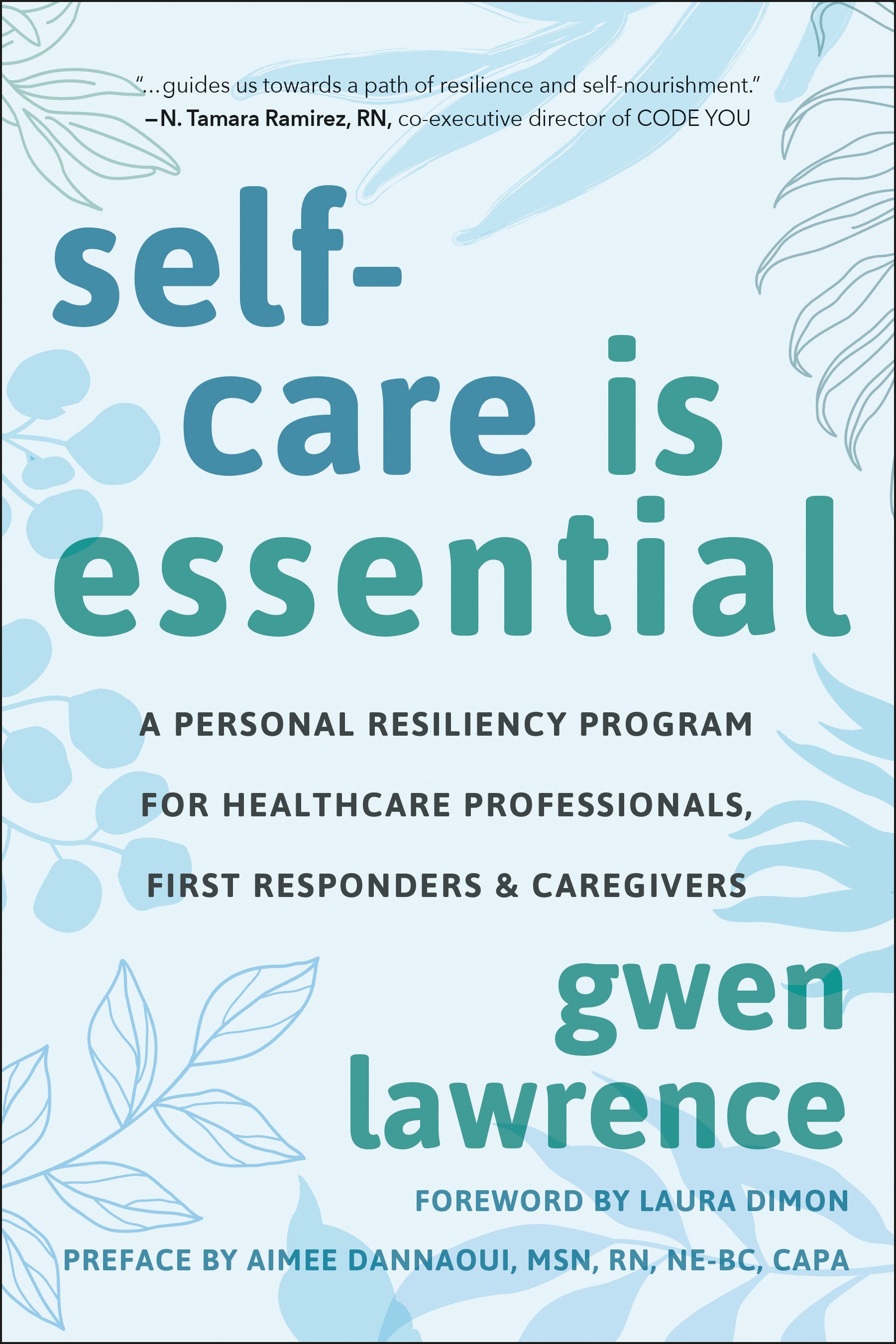 Self-Care is Essential - A Personal Resiliency Program for Healthcare Professionals, First Responders & Other Caregivers