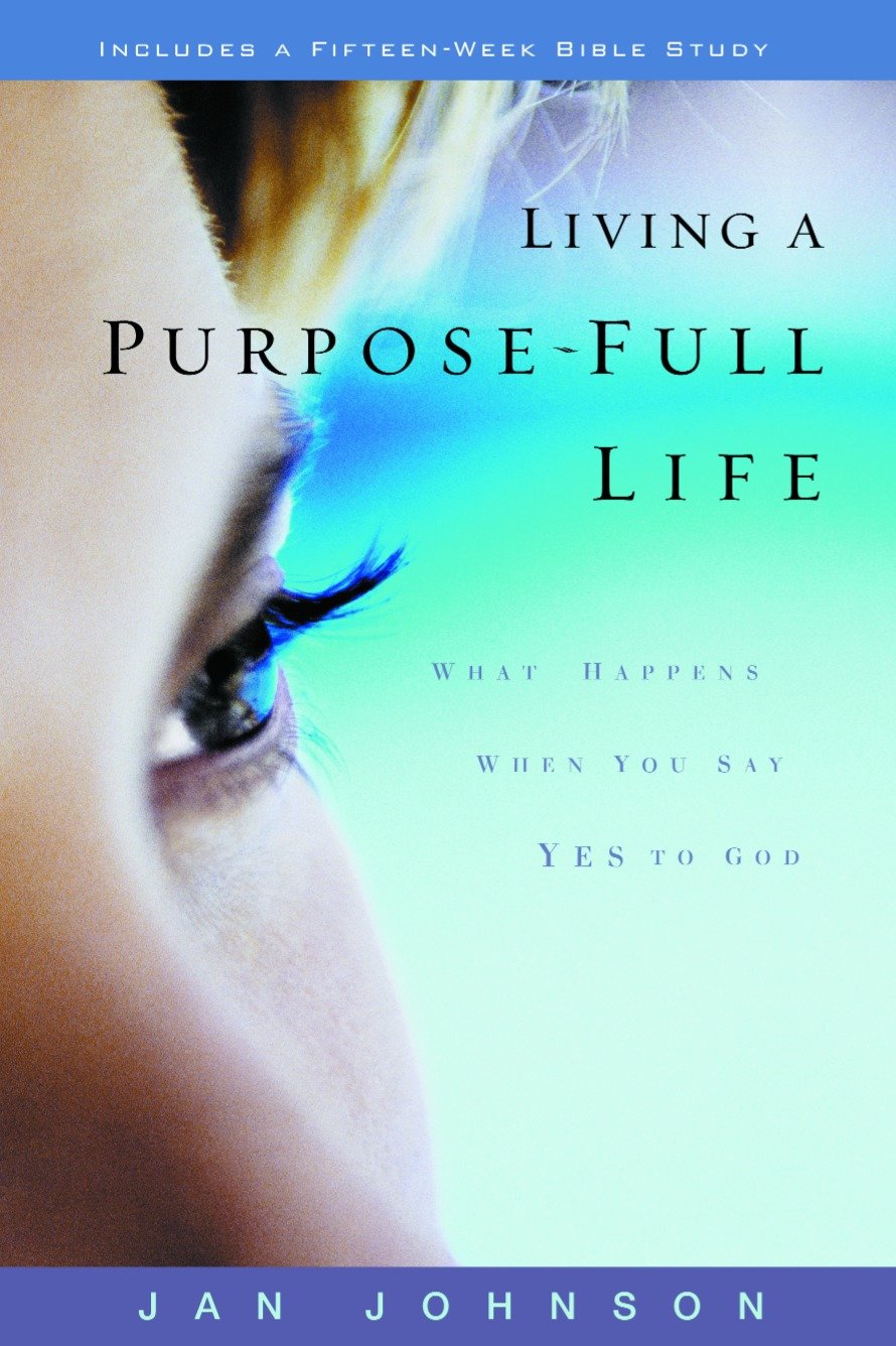Living a Purpose-Full Life - What Happens When You Say Yes to God