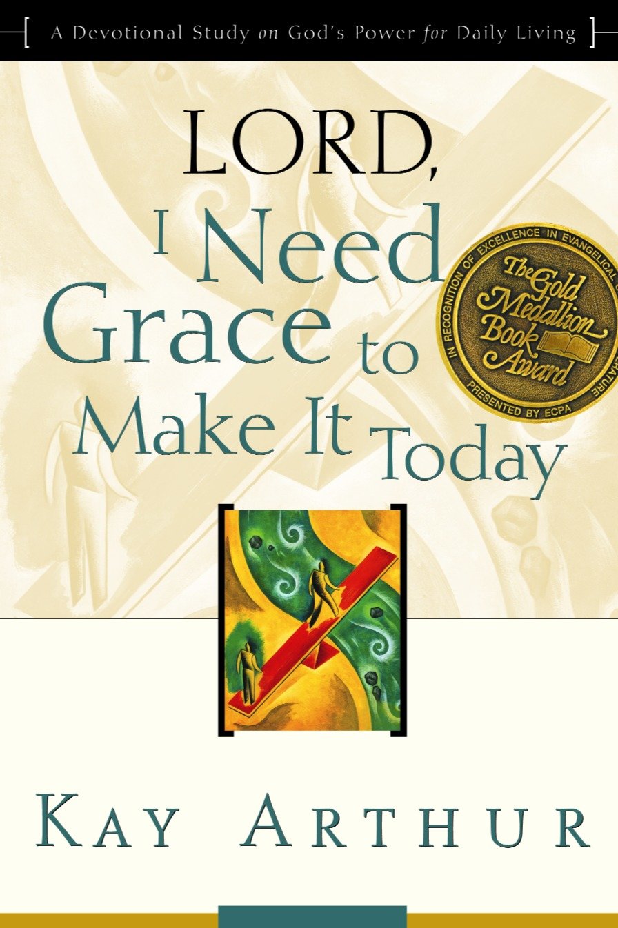 Lord, I Need Grace to Make It Today - A Devotional Study on God's Power for Daily Living (Lord Bible Study)