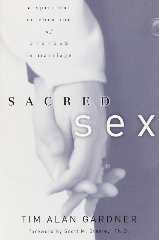 Sacred Sex - A Spiritual Celebration of Oneness in Marriage
