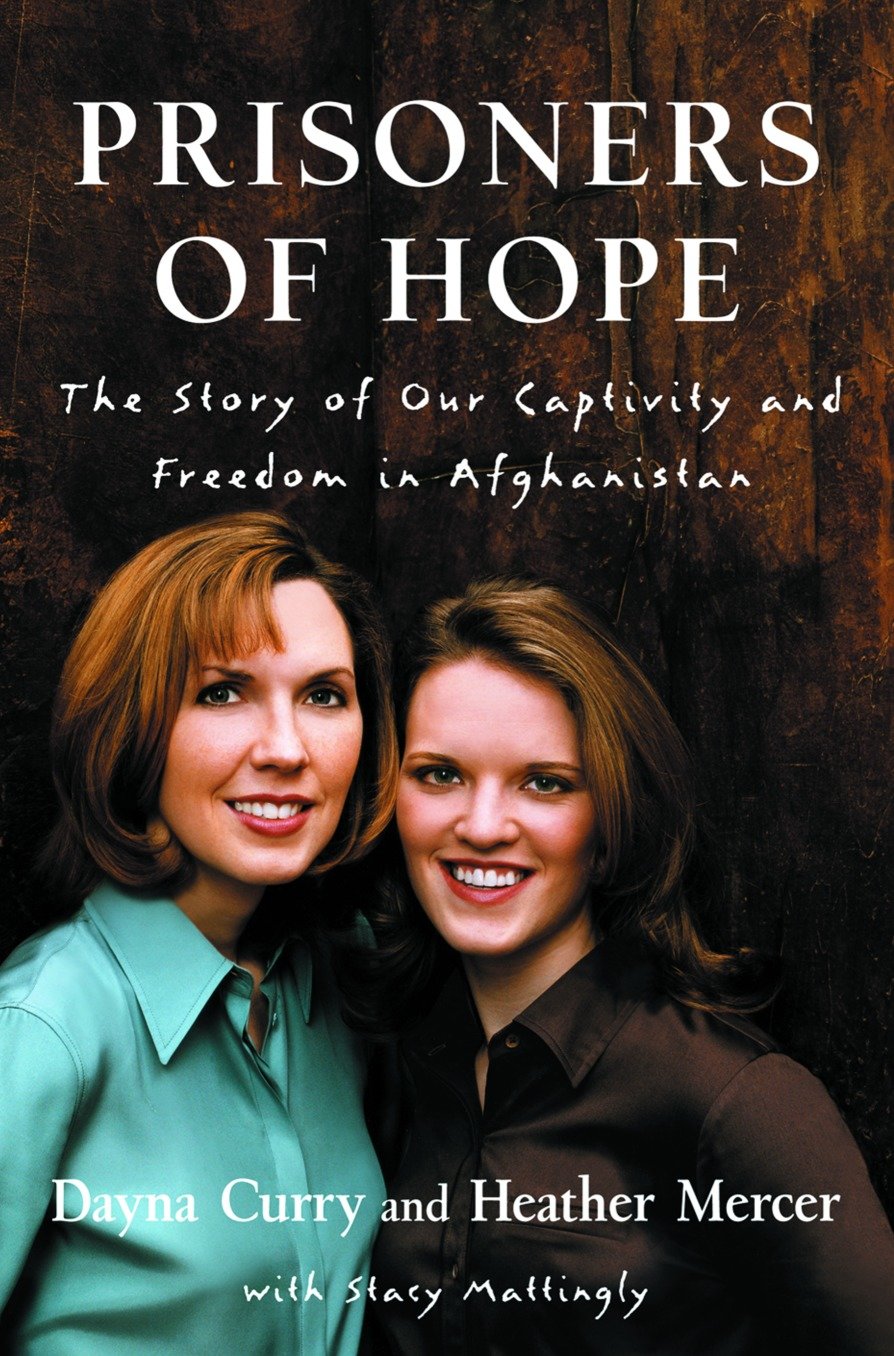Prisoners of Hope - The Story of Our Captivity and Freedom in Afghanistan