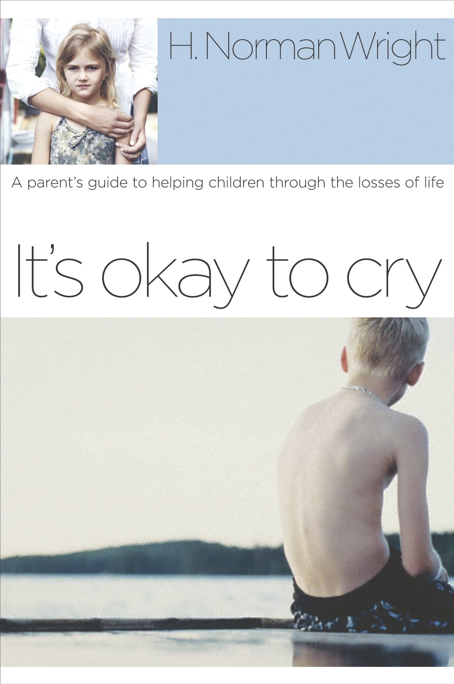 It's Okay to Cry - A Parent's Guide to Helping Children Through the Losses of Life