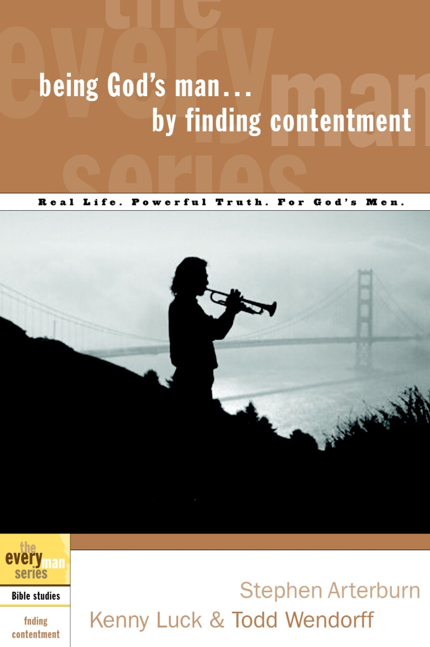 Being God's Man by Finding Contentment - Real Life. Powerful Truth. For God's Men (The Every Man Series)