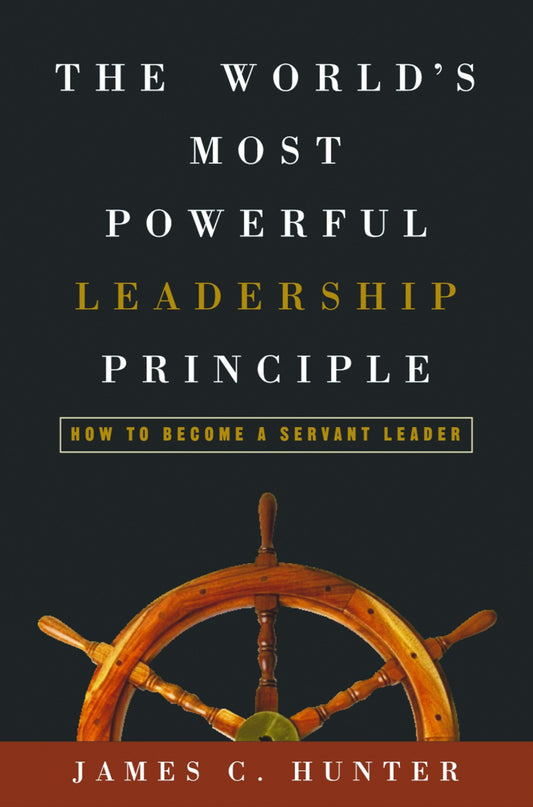 The World's Most Powerful Leadership Principle - How to Become a Servant Leader