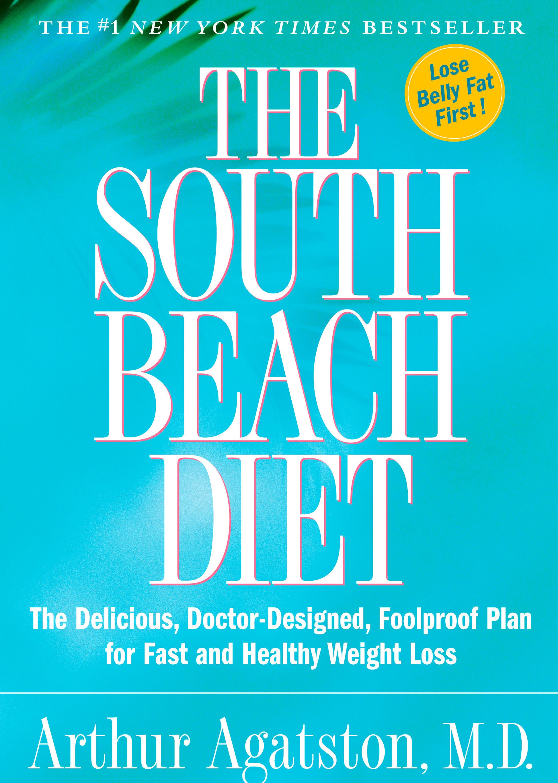 The South Beach Diet - The Delicious, Doctor-Designed, Foolproof Plan for Fast and Healthy Weight Loss