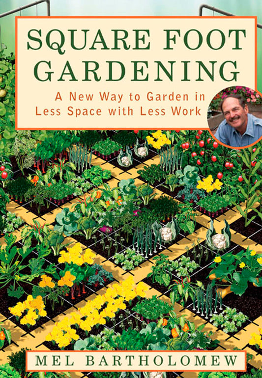 Square Foot Gardening - A New Way to Garden in Less Space with Less Work