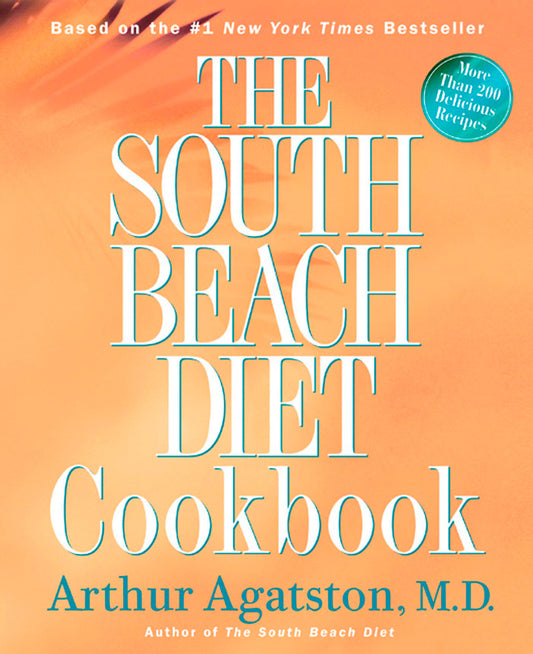 The South Beach Diet Cookbook - More than 200 Delicious Recipies That Fit the Nation's Top Diet