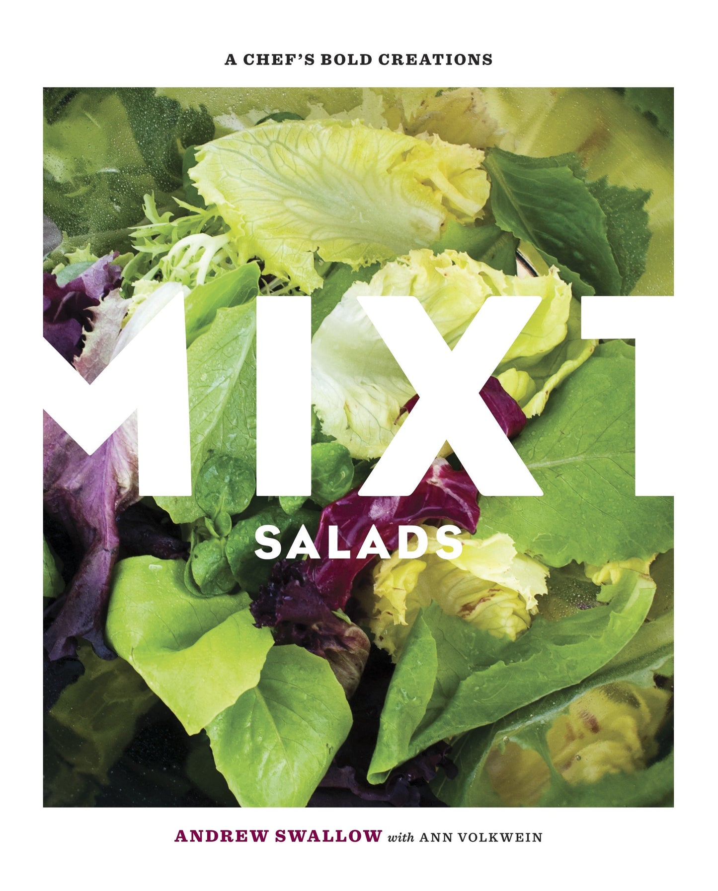 Mixt Salads - A Chef's Bold Creations [A Cookbook]