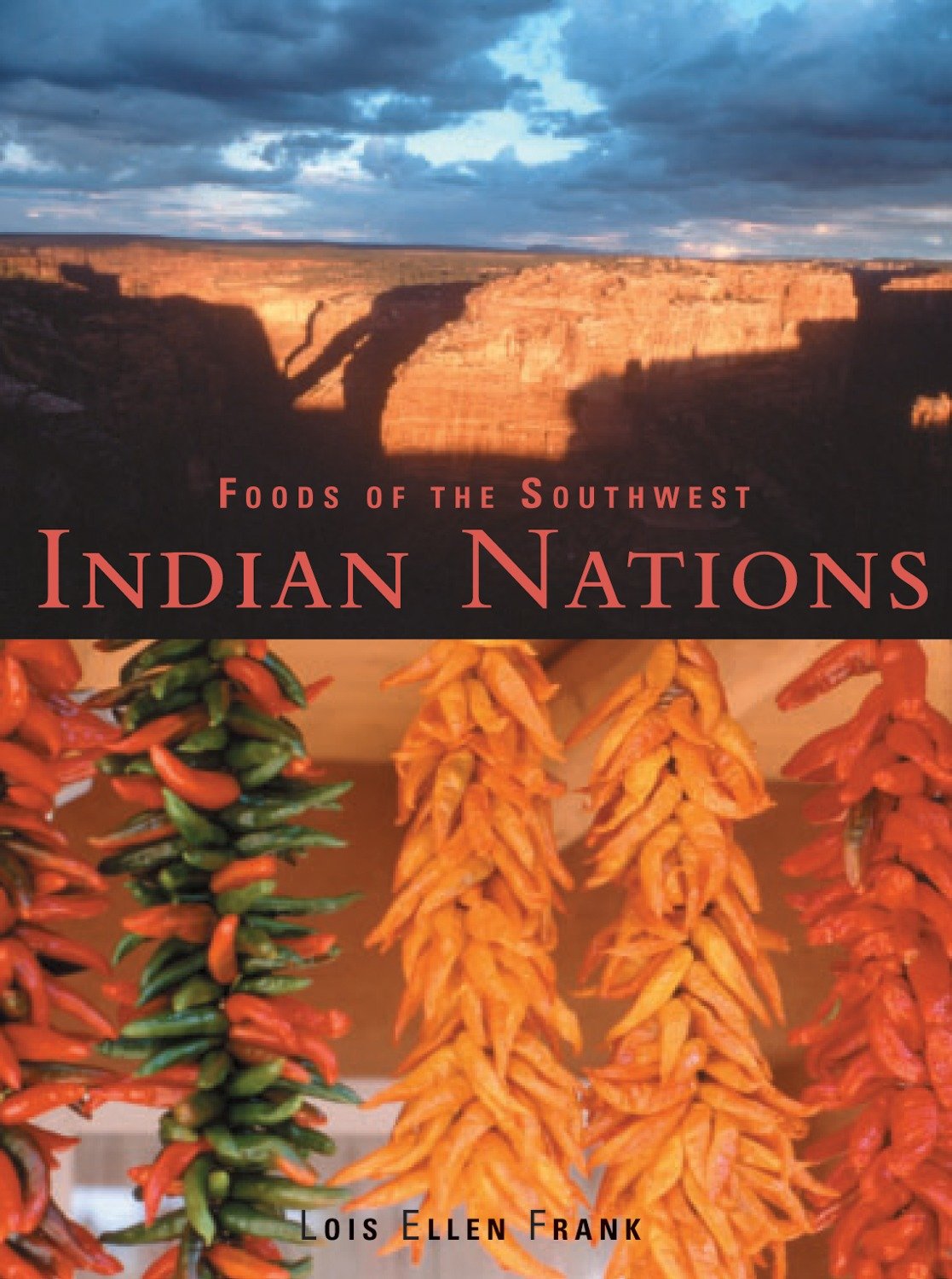 Foods of the Southwest Indian Nations - Traditional and Contemporary Native American Recipes [A Cookbook]