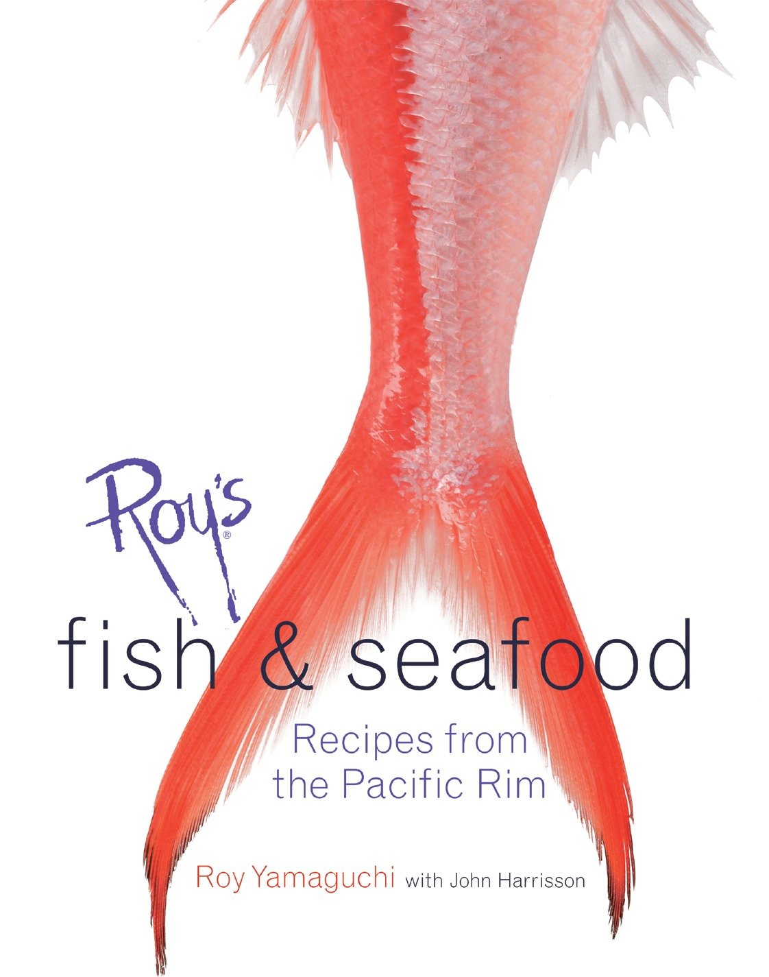Roy's Fish and Seafood - Recipes from the Pacific Rim [A Cookbook]