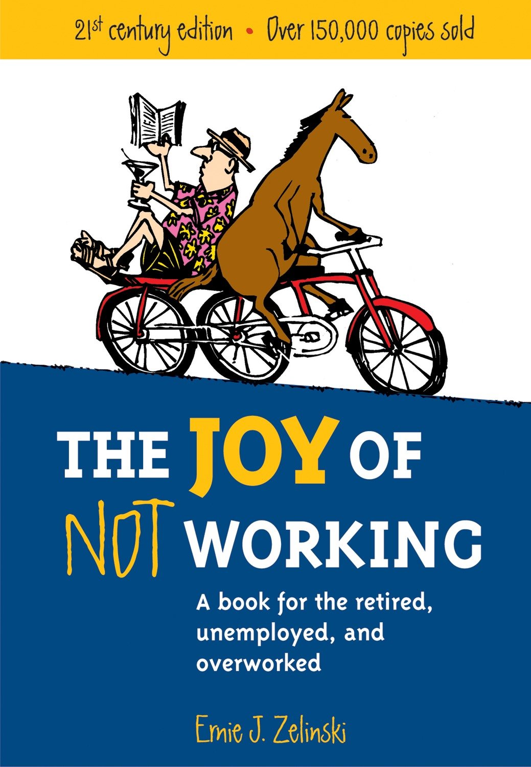 The Joy of Not Working - A Book for the Retired, Unemployed and Overworked