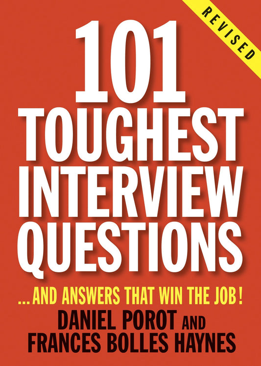 101 Toughest Interview Questions - And Answers That Win the Job!
