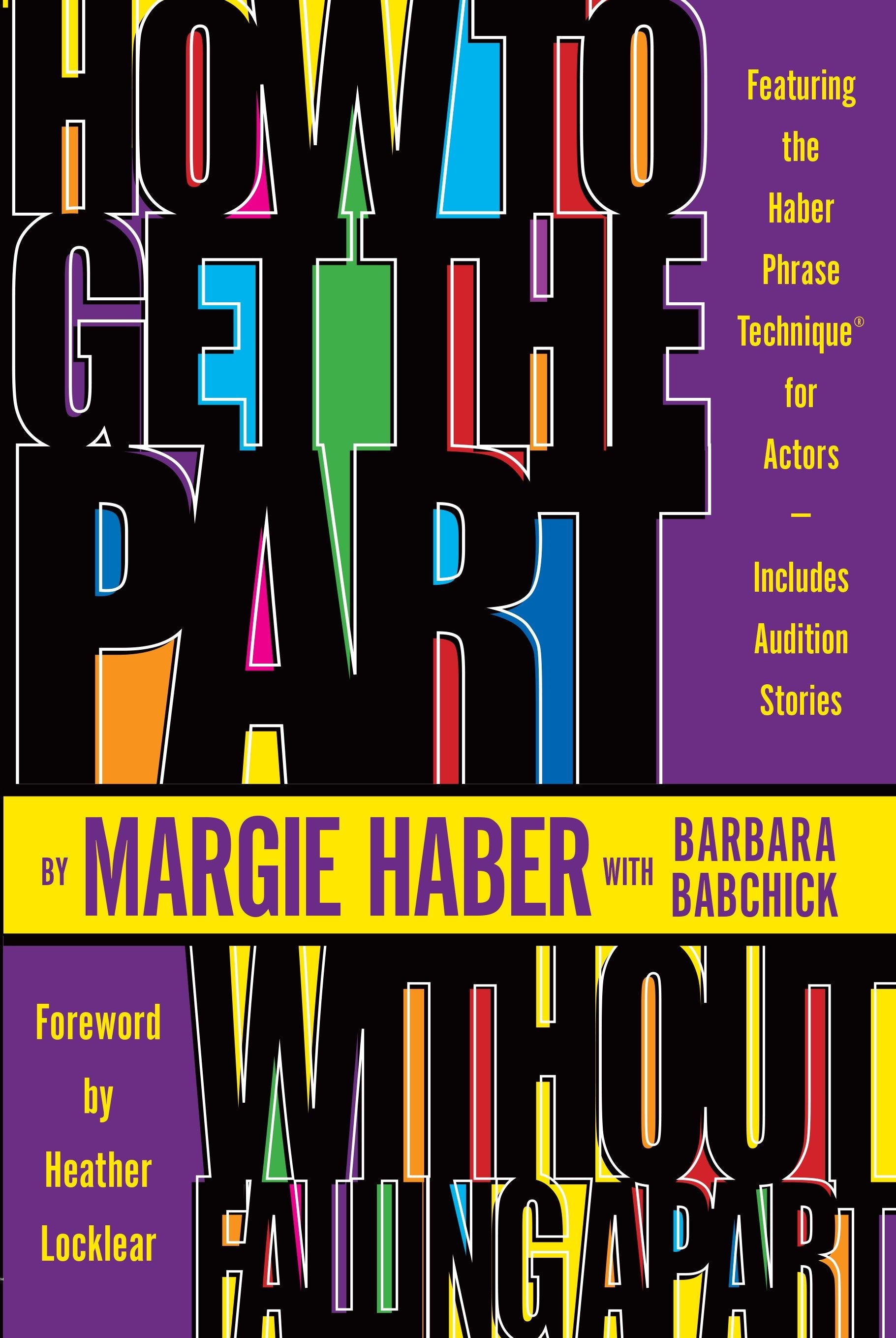 How to Get the Part...Without Falling Apart! - Featuring the Haber Phrase Technique for Actors