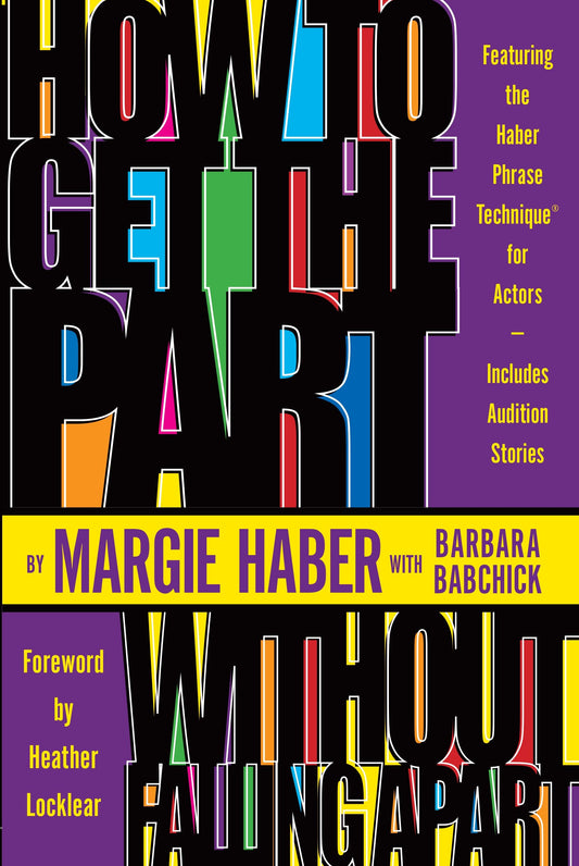 How to Get the Part...Without Falling Apart! - Featuring the Haber Phrase Technique for Actors