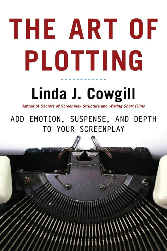 The Art of Plotting - Add Emotion, Suspense, and Depth to your Screenplay