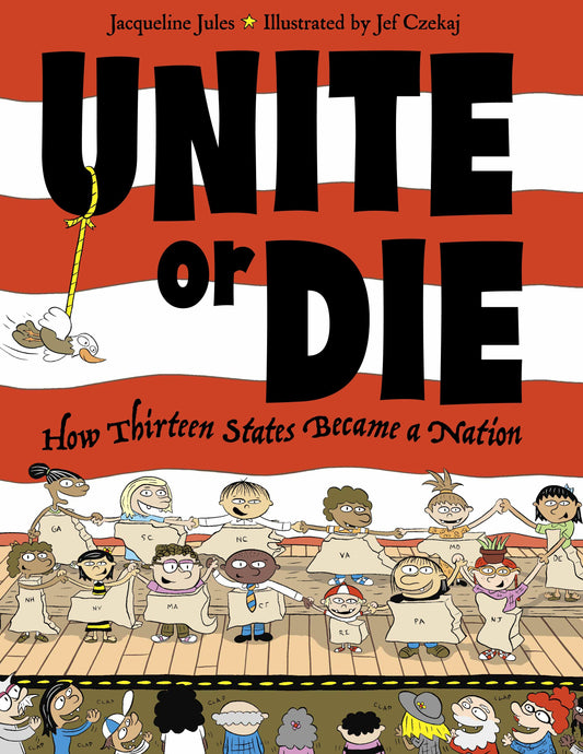 Unite or Die - How Thirteen States Became a Nation
