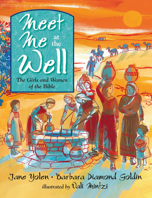 Meet Me at the Well - The Girls and Women of the Bible