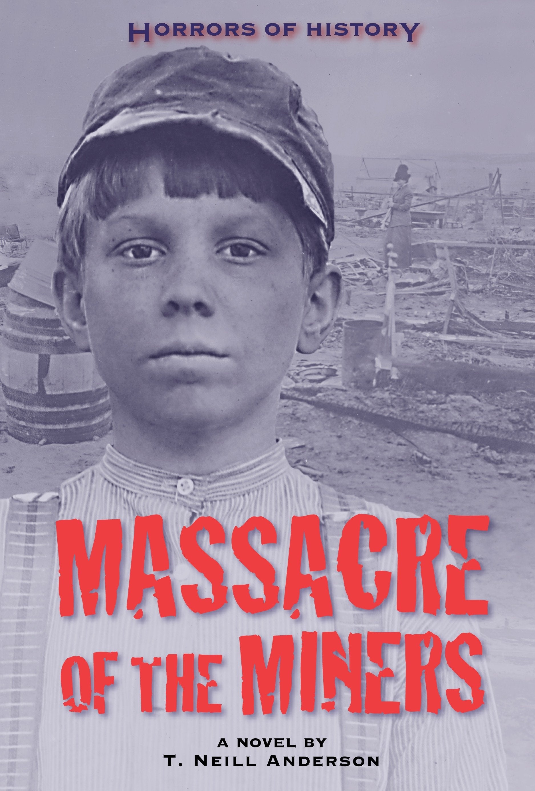 Horrors of History: Massacre of the Miners - A Novel (Horrors of History)