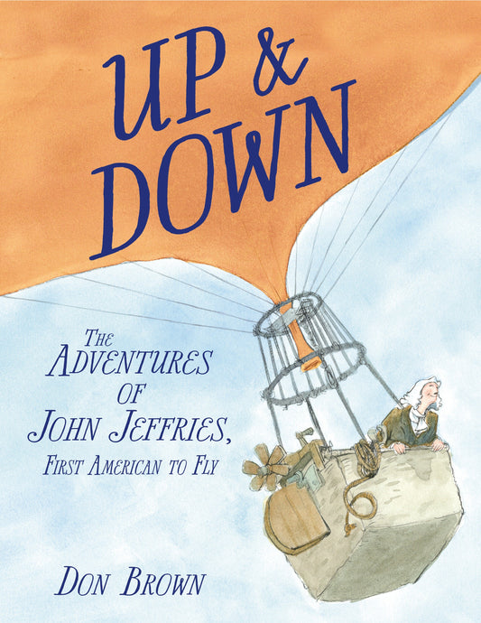 Up & Down - The Adventures of John Jeffries, First American to Fly