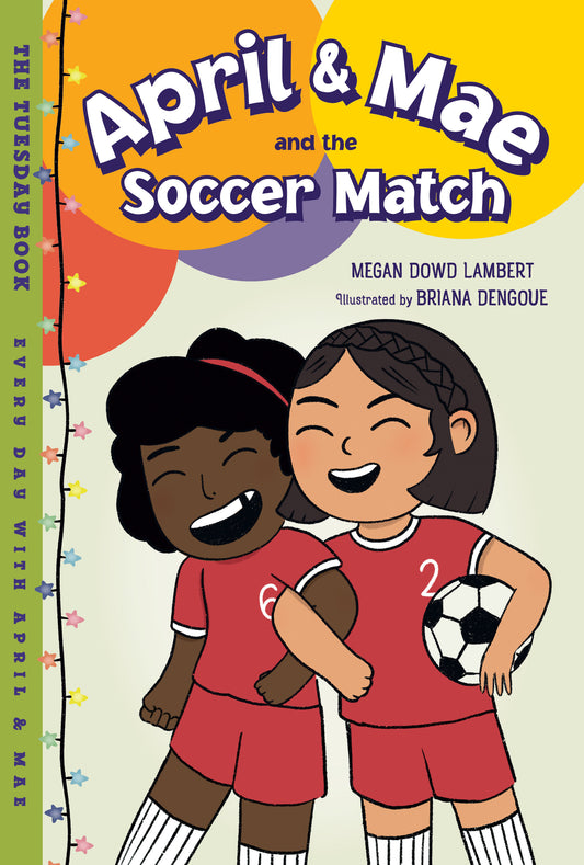 April & Mae and the Soccer Match - The Tuesday Book (Every Day with April & Mae) (Book:3)