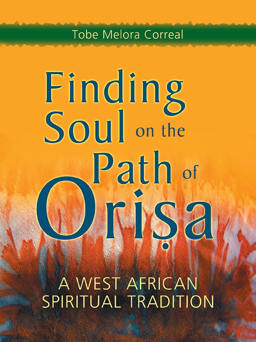Finding Soul on the Path of Orisa - A West African Spiritual Tradition