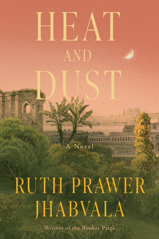 Heat and Dust - A Novel