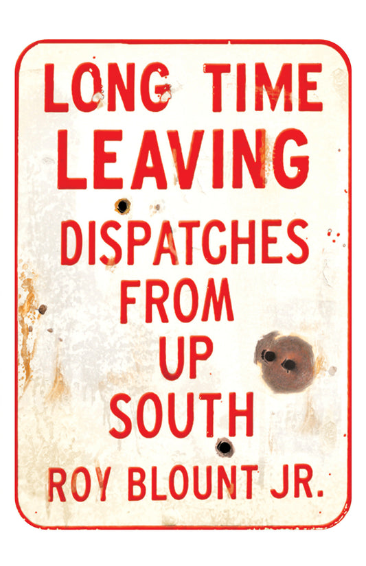 Long Time Leaving - Dispatches from Up South
