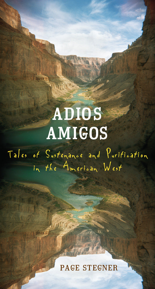 Adios Amigos - Tales of Sustenance and Purification in the American West