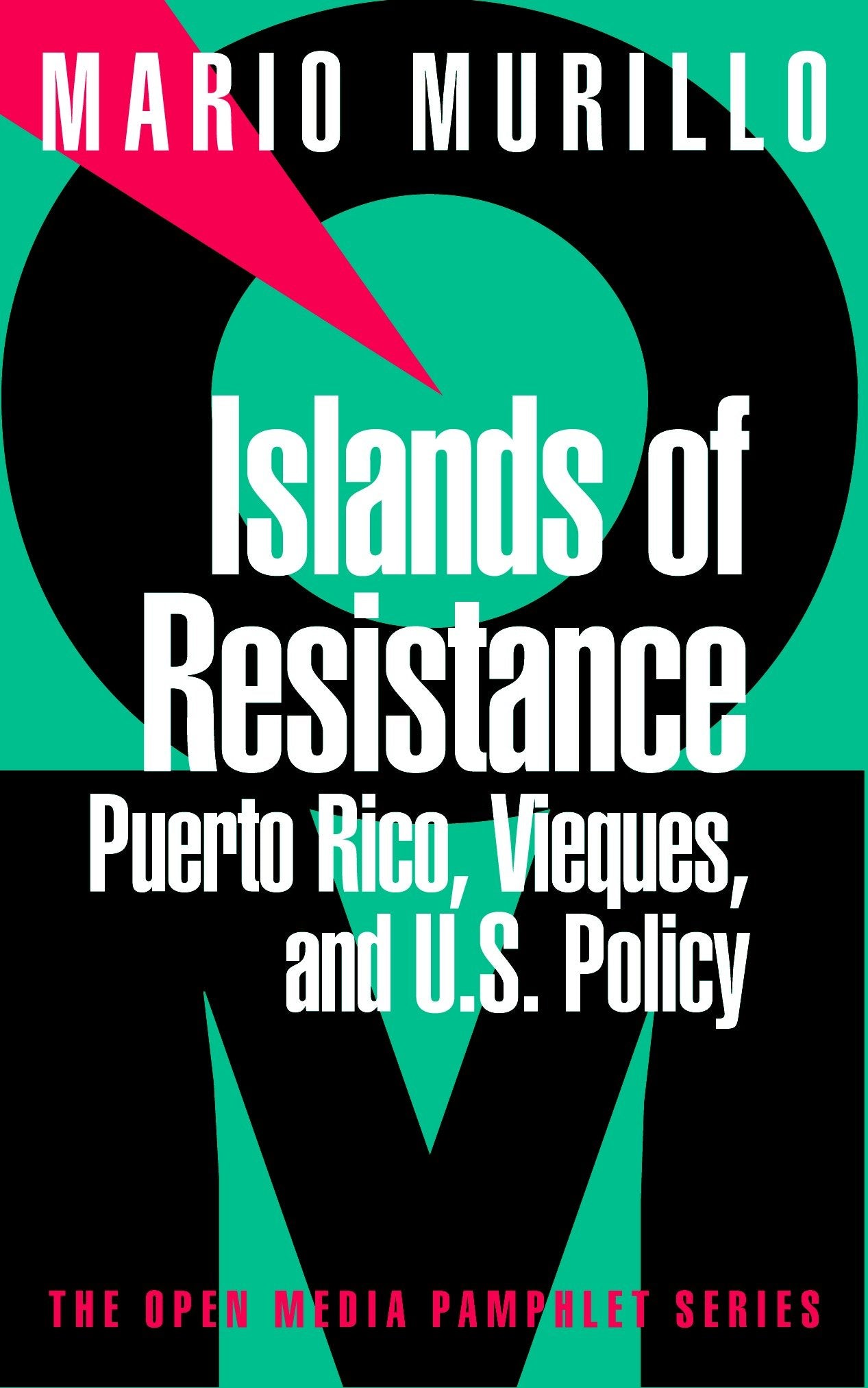 Islands of Resistance - Puerto Rico, Vieques, and U.S. Policy (Open Media Series)
