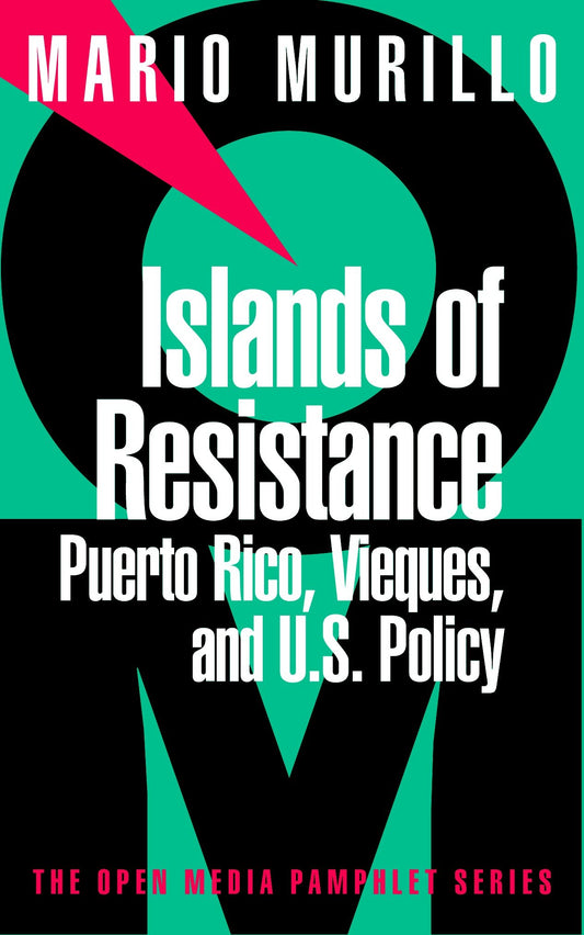Islands of Resistance - Puerto Rico, Vieques, and U.S. Policy (Open Media Series)
