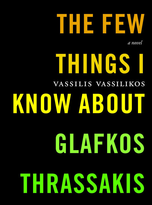 The Few Things I Know About Glafkos Thrassakis - A Novel