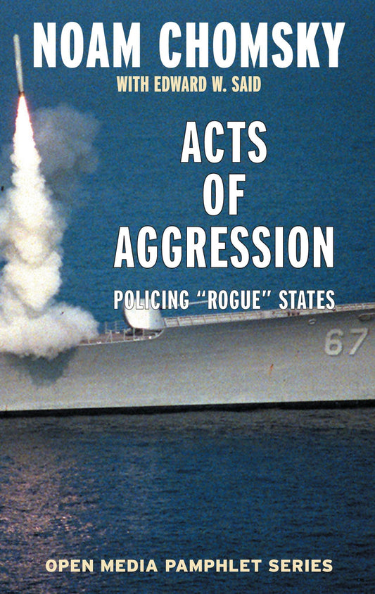 Acts of Aggression - Policing Rogue States (Open Media Series)