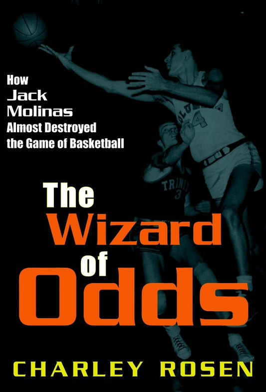 The Wizard of Odds - How Jack Molinas Almost Destroyed the Game of Basketball