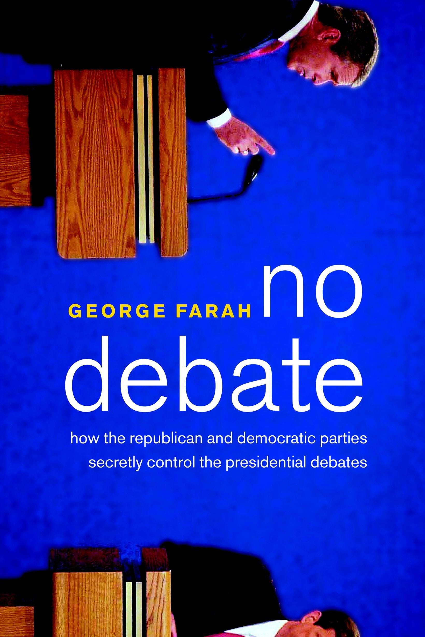 No Debate - How the Republican and Democratic Parties Secretly Control the Presidential Debates