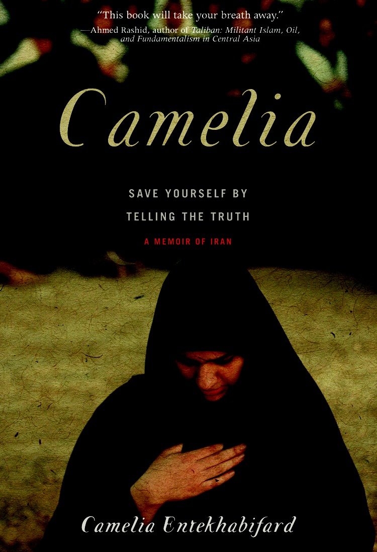 Camelia - Save Yourself by Telling the Truth - A Memoir of Iran