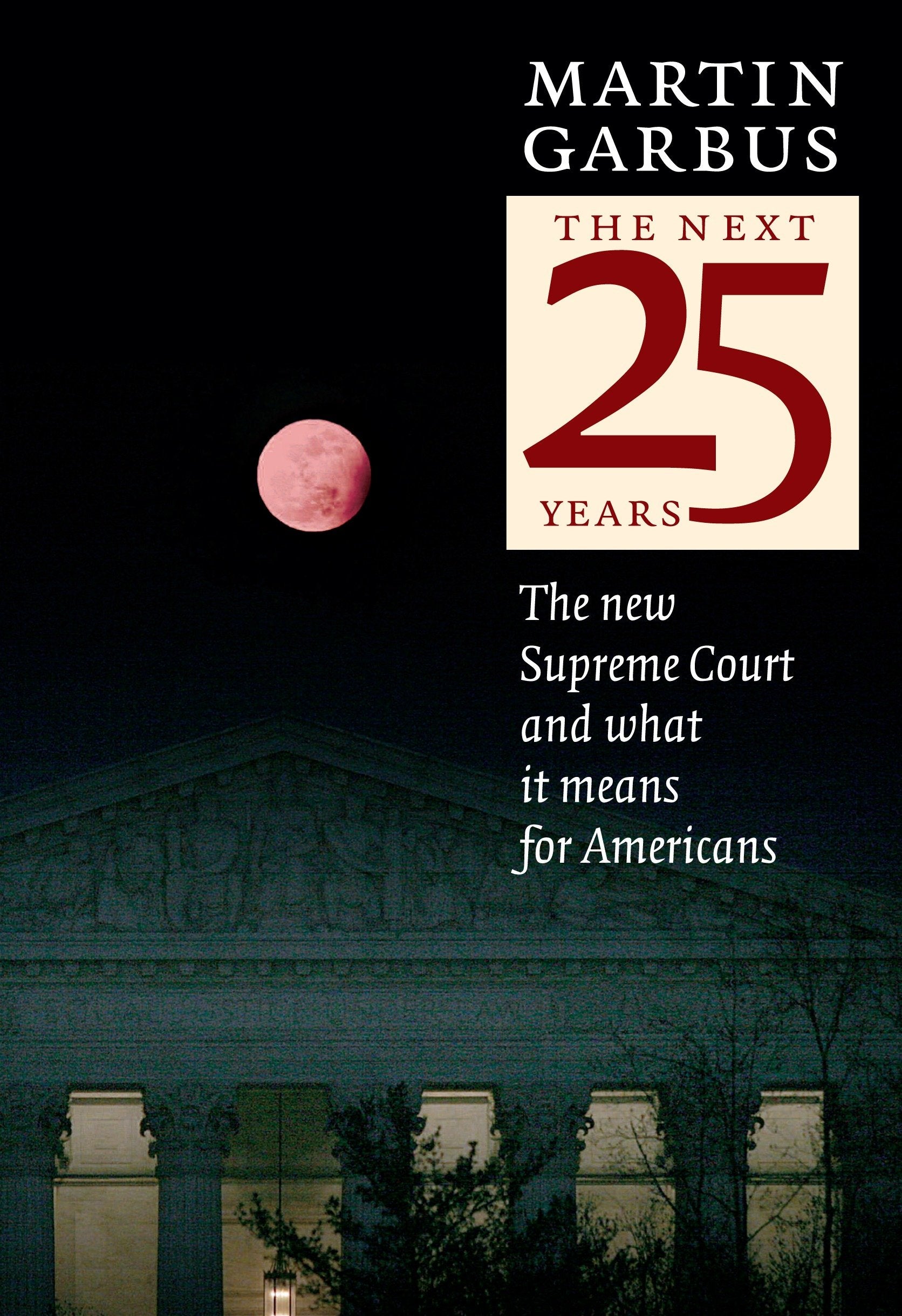 The Next 25 Years - The New Supreme Court and What it Means for Americans