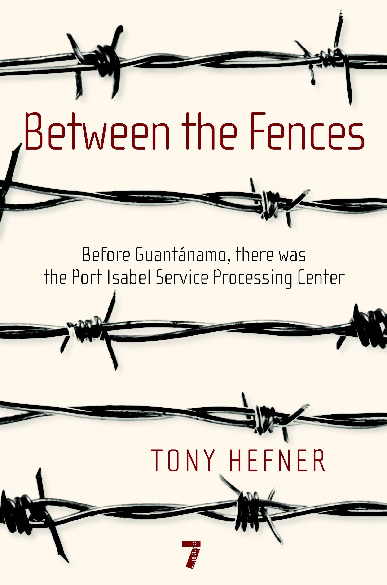 Between the Fences - Before Guantanamo, there was the Port Isabel Service Processing Center