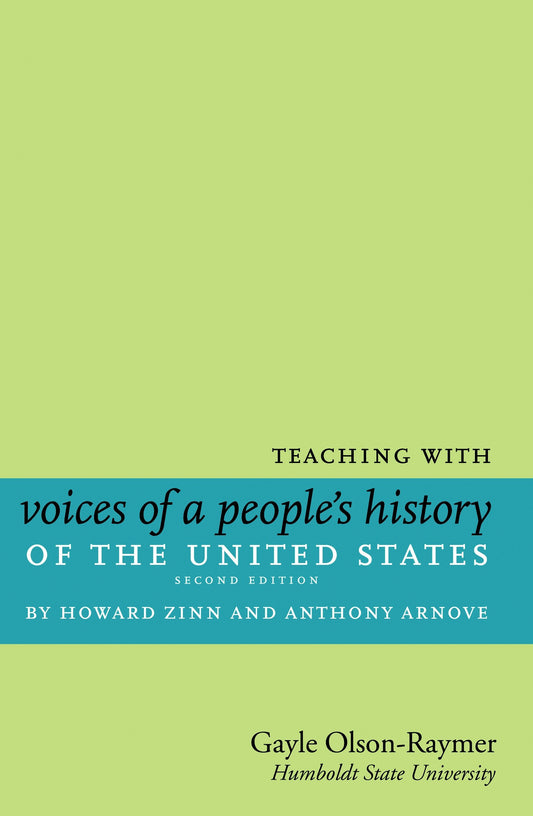 Teaching with Voices of a People's History of the United States - by Howard Zinn and Anthony Arnove