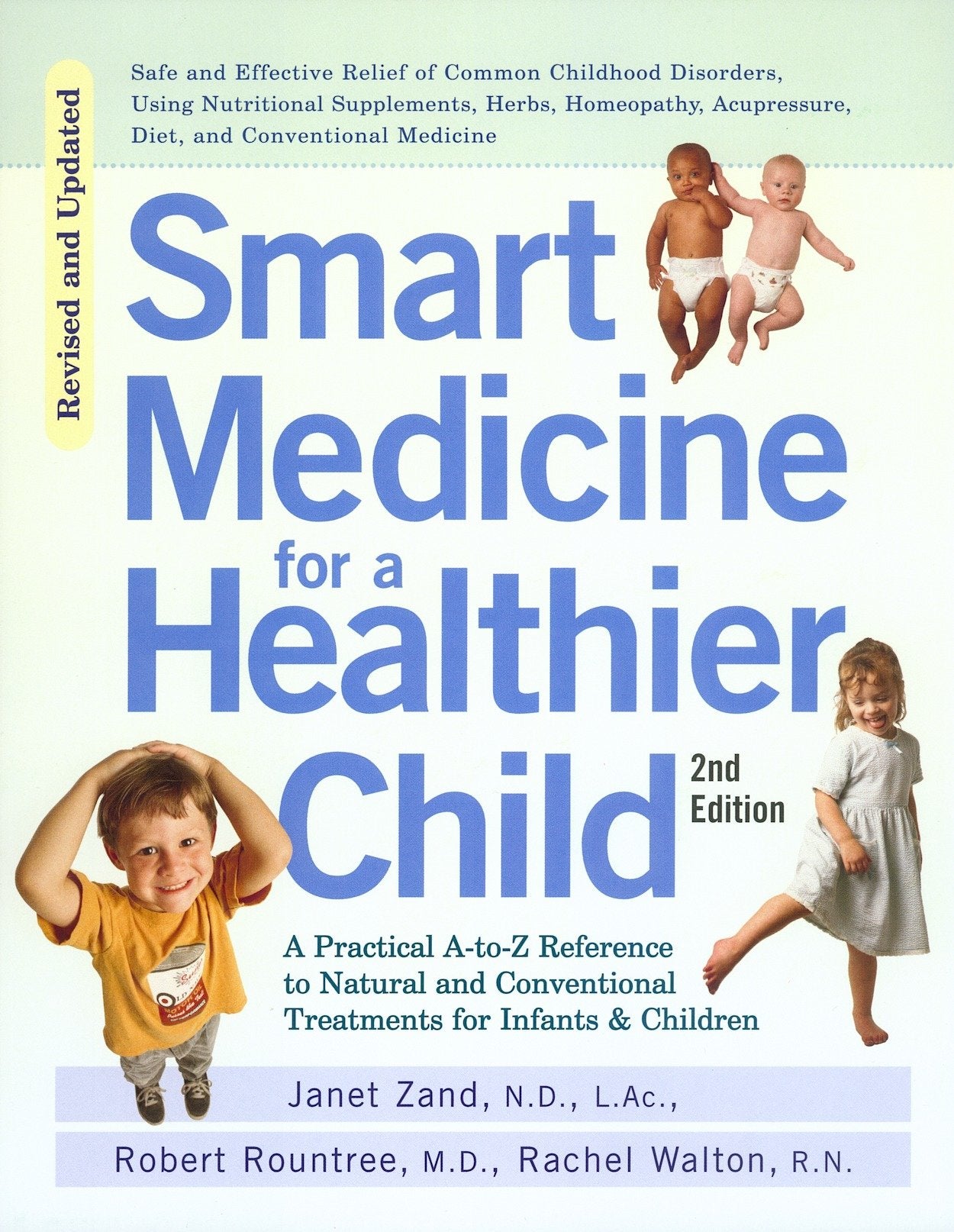 Smart Medicine for a Healthier Child - The Practical A-to-Z Reference to Natural and Conventional Treatments for Infants & Children, Second Edition