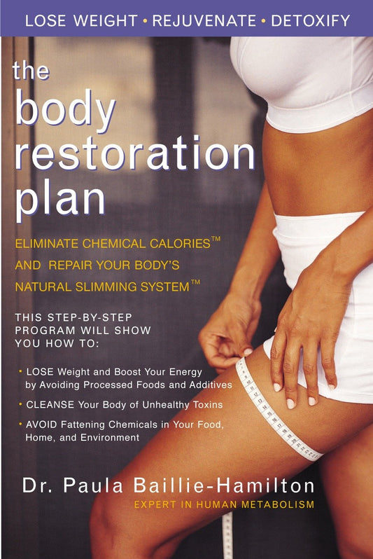 The Body Restoration Plan - Eliminate Chemical Calories and Repair Your Body's Natural Slimming System