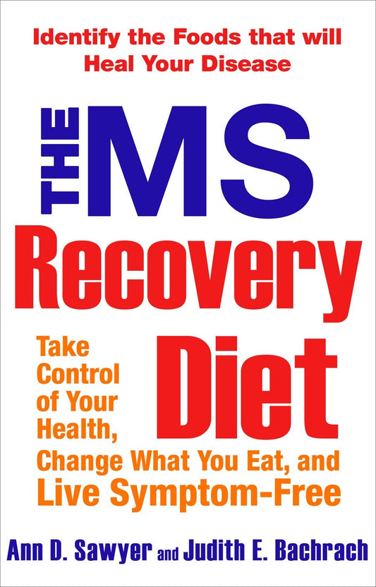 The MS Recovery Diet - Identify the Foods That Will Heal Your Disease