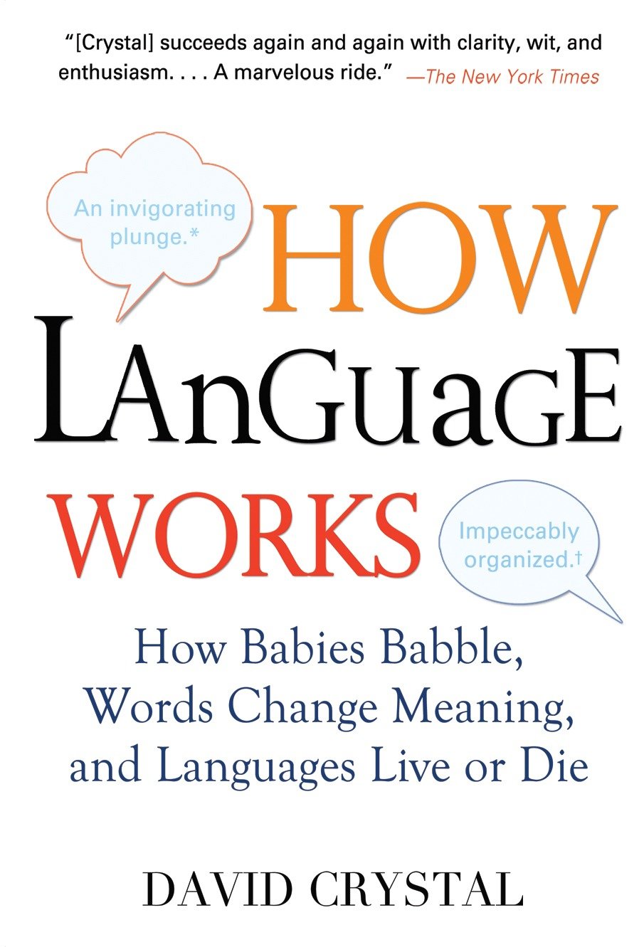 How Language Works - How Babies Babble, Words Change Meaning, and Languages Live or Die