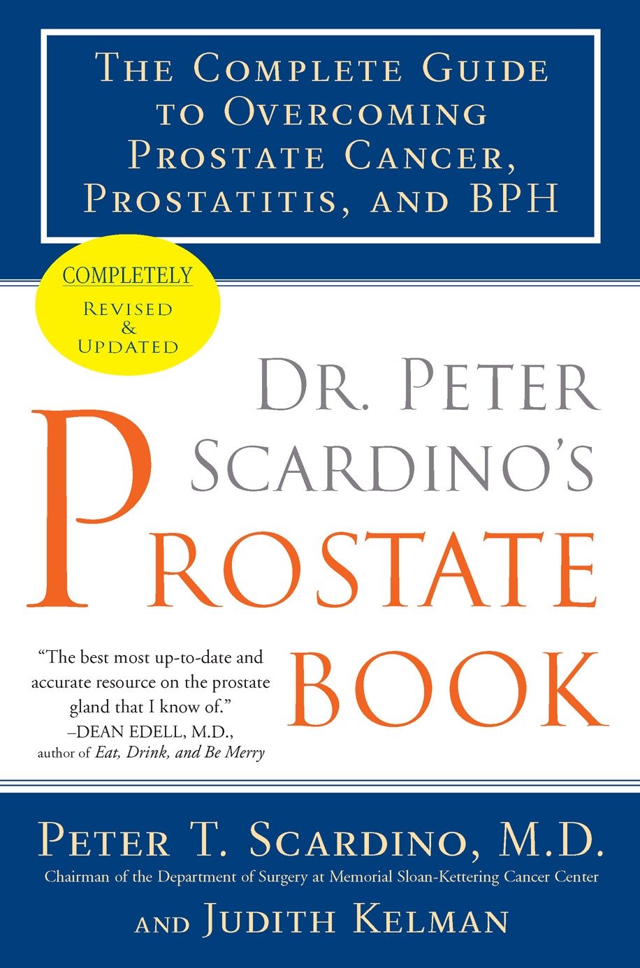 Dr. Peter Scardino's Prostate Book, Revised Edition - The Complete Guide to Overcoming Prostate Cancer, Prostatitis, and BPH