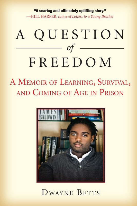 A Question of Freedom - A Memoir of Learning, Survival, and Coming of Age in Prison
