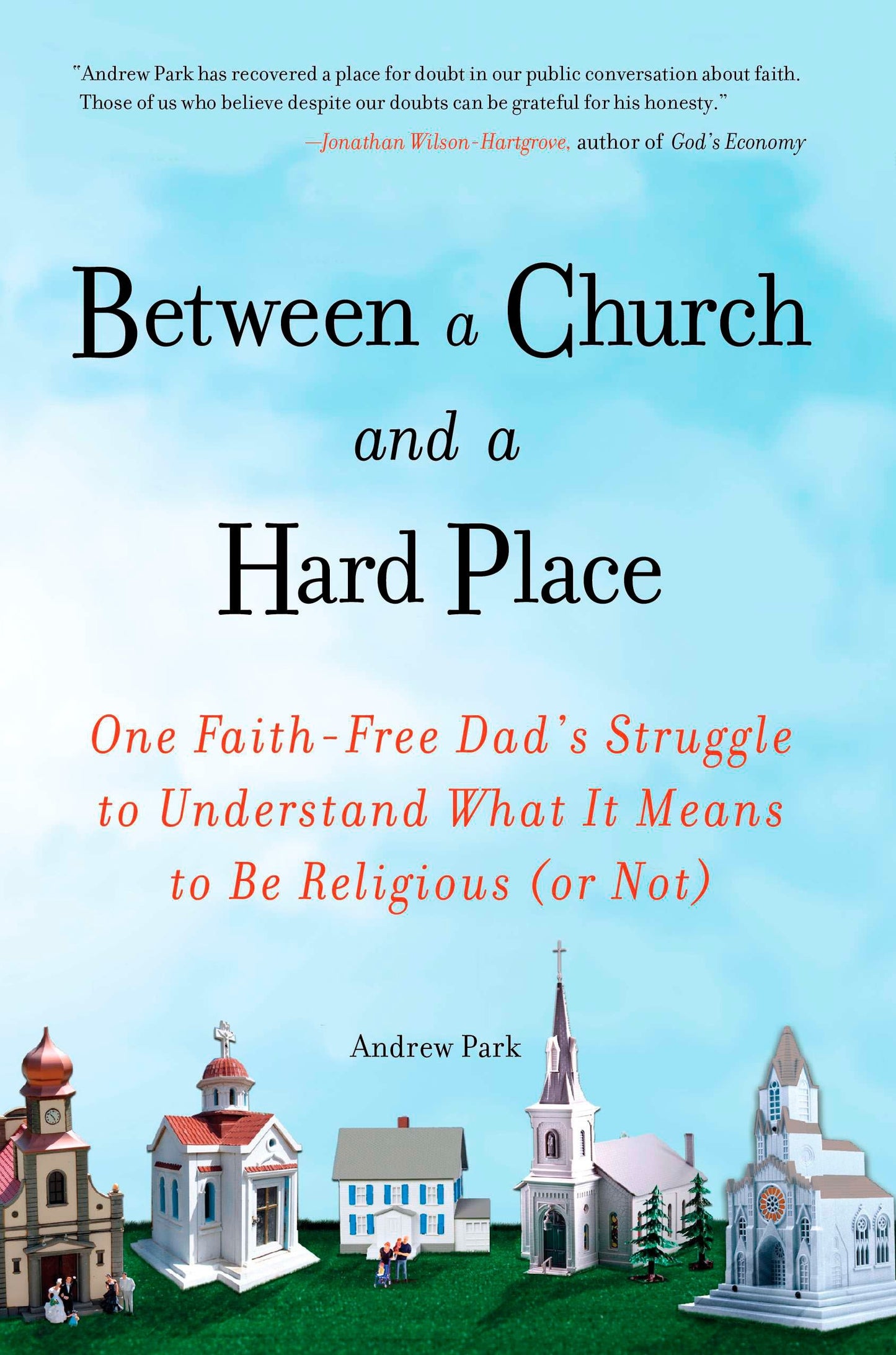 Between a Church and a Hard Place - One Faith-Free Dad's Struggle to Understand What It Means to Be Religious (or Not)