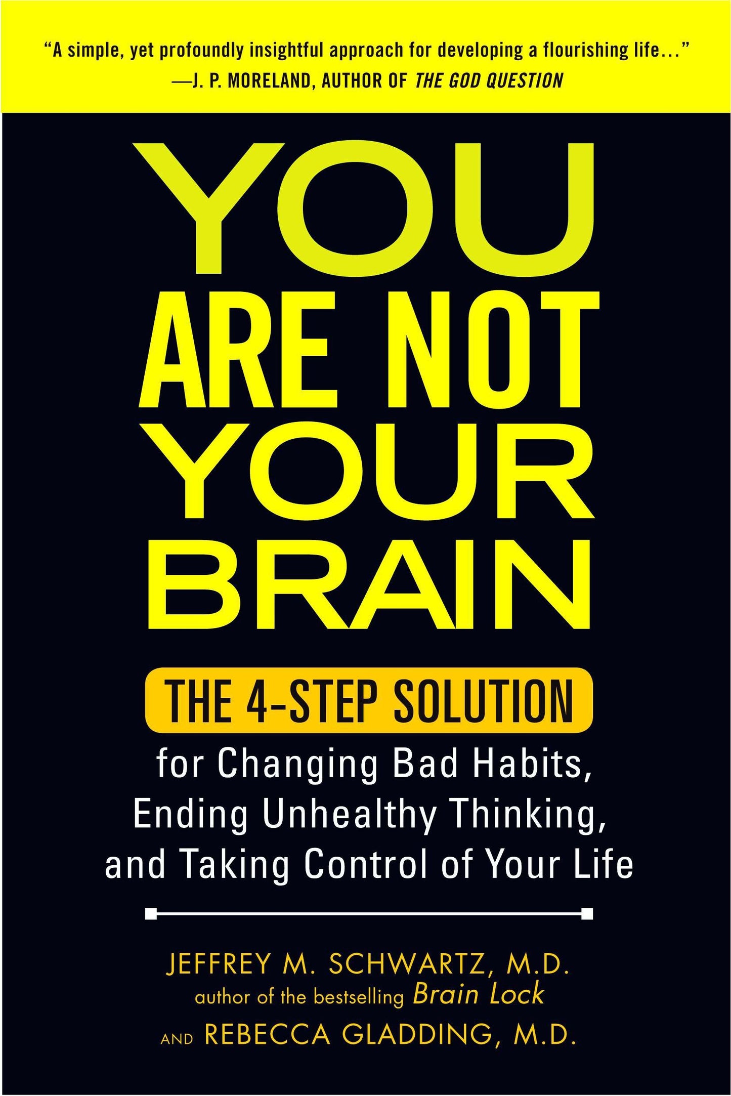 You Are Not Your Brain - The 4-Step Solution for Changing Bad Habits, Ending Unhealthy Thinking, and Taking Control of Your Life