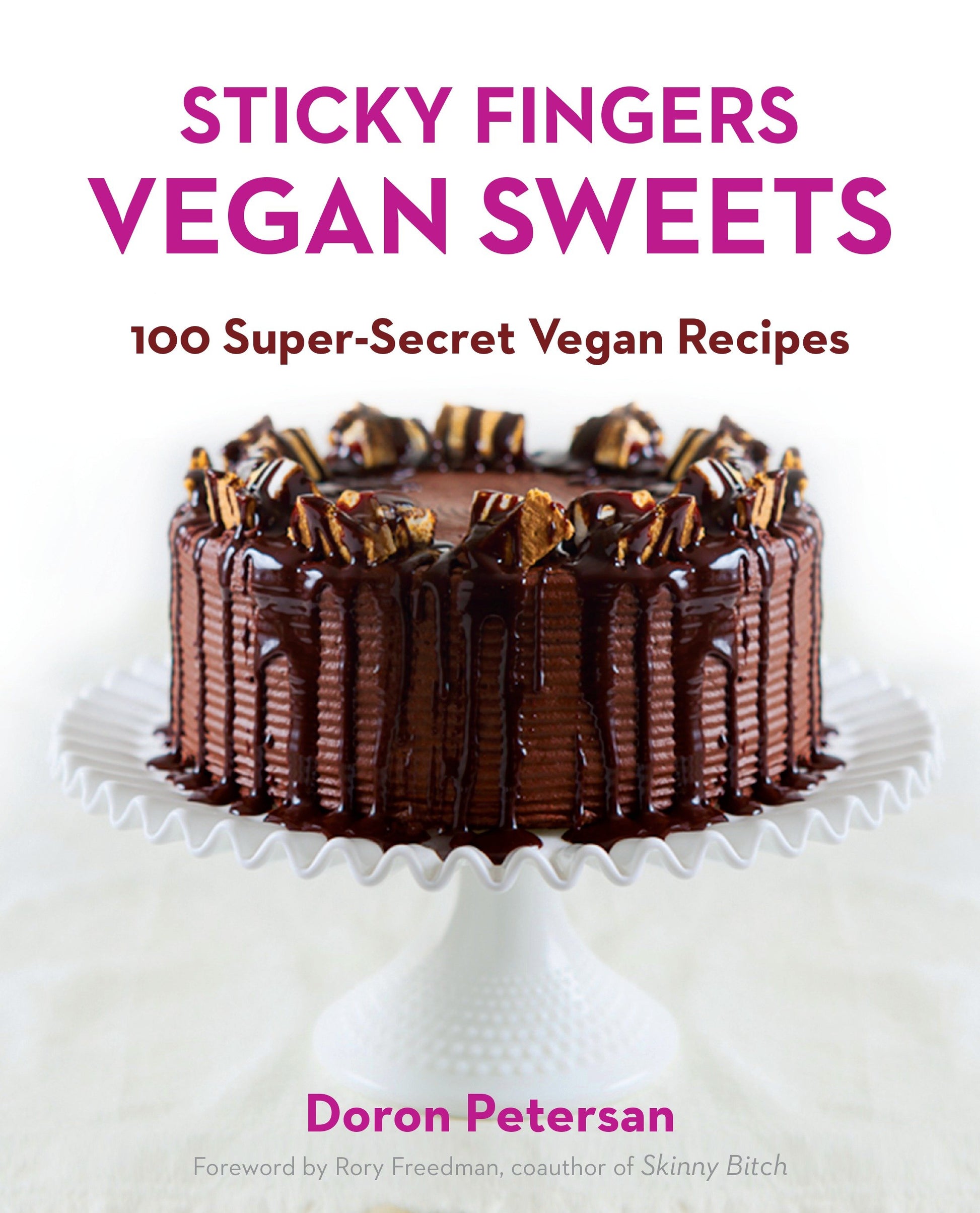 Sticky Fingers' Vegan Sweets - 100 Super-Secret Vegan Recipes: A Baking Book