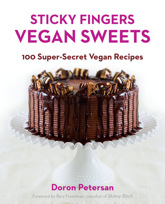 Sticky Fingers' Vegan Sweets - 100 Super-Secret Vegan Recipes: A Baking Book