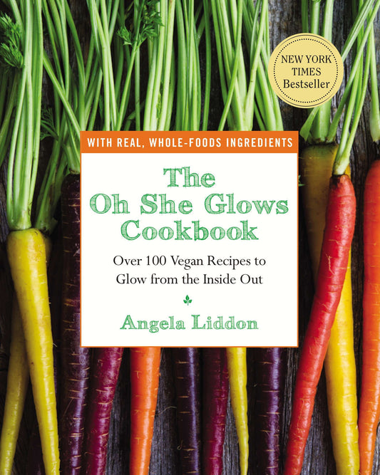 The Oh She Glows Cookbook - Over 100 Vegan Recipes to Glow from the Inside Out