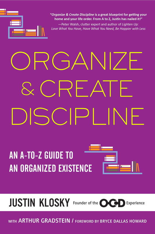 Organize & Create Discipline - An A-to-Z Guide to an Organized Existence